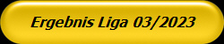 Ergebnis Liga 03/2023