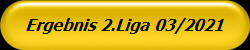 Ergebnis 2.Liga 03/2021
