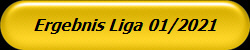 Ergebnis Liga 01/2021