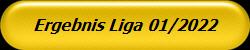 Ergebnis Liga 01/2022